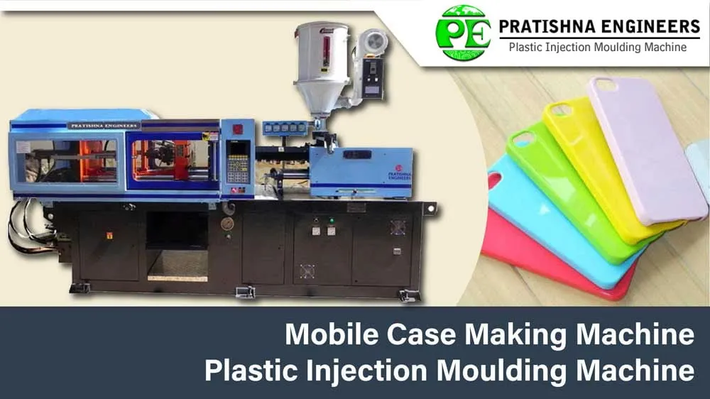 Mobile Case Making Machine – Plastic Injection Moulding Machine