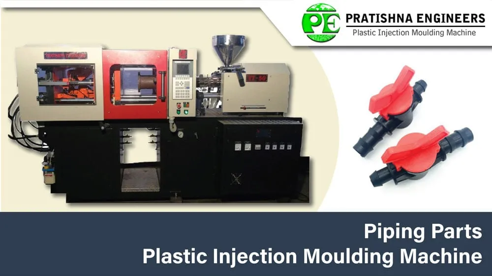 Piping Parts – Plastic Injection Moulding Machine