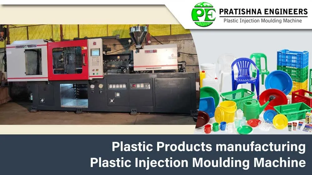 Plastic Products Manufacturing – Plastic Injection Moulding Machine
